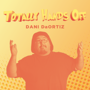 Dani DaOrtiz - Totally Hands Off