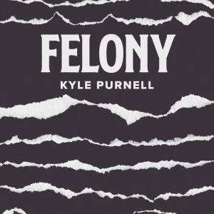 Kyle Purnell - Felony